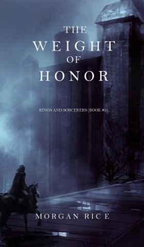 Weight of Honor (Kings and Sorcerers--Book 3)