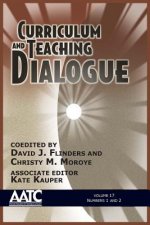 Curriculum and Teaching Dialogue, Volume 17, Numbers 1 & 2, 2015