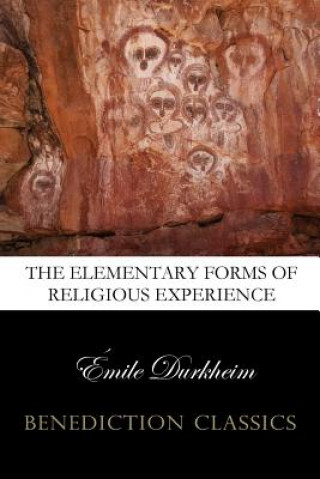 Elementary Forms of the Religious Life (Unabridged)