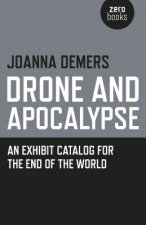 Drone and Apocalypse - An exhibit catalog for the end of the world