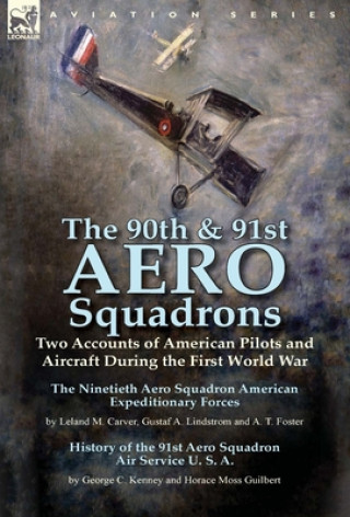 90th & 91st Aero Squadrons (Leland M Carver,George C Kenney,Horace Moss Guilbert)(Pevná)