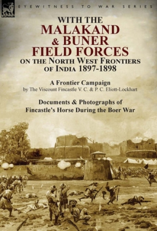 With the Malakand & Buner Field Forces on the North West Frontiers of India 1897-1898