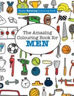 Amazing Colouring Book for MEN (A Really RELAXING Colouring Book)