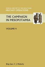 Campaign in Mesopotamia Vol IV. Official History of the Great War Other Theatres