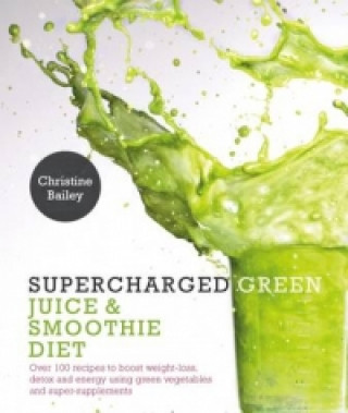 Supercharged Green Juice & Smoothie Diet
