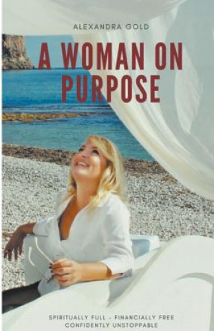 Woman on Purpose - Spiritually Full, Financially Free & Confidently Unstoppable