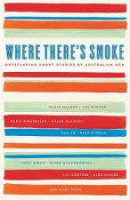 Where There's Smoke: Outstanding Short Stories By AustralianMen