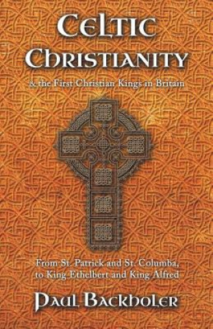Celtic Christianity and the First Christian Kings in Britain