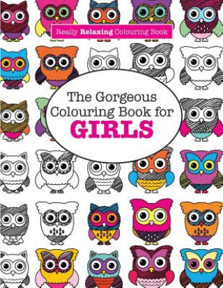 Gorgeous Colouring Book for GIRLS (A Really RELAXING Colouring Book)
