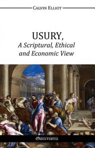 Usury, a Scriptural, Ethical and Economic View