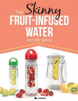 Skinny Fruit-Infused Water Recipe Book