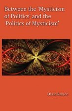 Between the 'Mysticism of Politics' and the 'Politics of Mysticism'