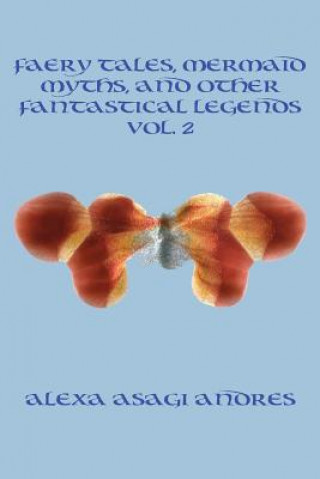 Faery Tales, Mermaid Myths, and Other Fantastical Legends Vol. 2