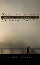 Seul au monde quand on s'appelle Alexis Tatou