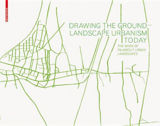 Drawing the Ground - Landscape Urbanism Today