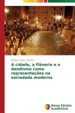 cidade, a flanerie e o dandismo como representacoes na sociedade moderna