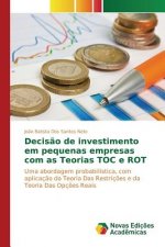 Decisao de investimento em pequenas empresas com as Teorias TOC e ROT