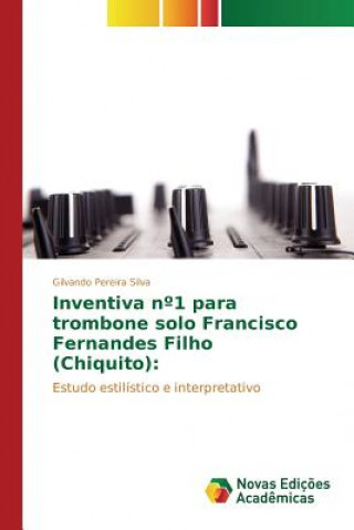 Inventiva n Degrees1 para trombone solo Francisco Fernandes Filho (Chiquito)