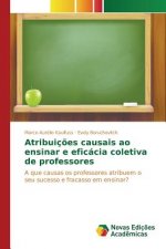Atribuicoes causais ao ensinar e eficacia coletiva de professores