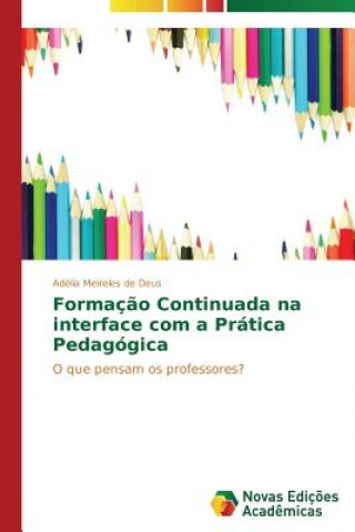 Formacao Continuada na interface com a Pratica Pedagogica