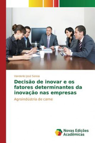 Decisao de inovar e os fatores determinantes da inovacao nas empresas