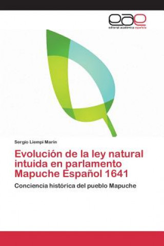 Evolucion de la ley natural intuida en parlamento Mapuche Espanol 1641