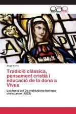 Tradicio classica, pensament cristia i educacio de la dona a Vives