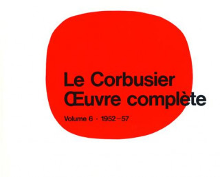 Corbusier - OEuvre complete Volume 6: 1952-1957