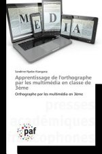 Apprentissage de l'Orthographe Par Les Multimedia En Classe de 3eme