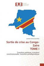Sortie de crise au Congo-Zaire TOME I
