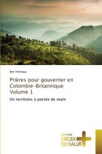 Prieres Pour Gouverner En Colombie-Britannique Volume 1