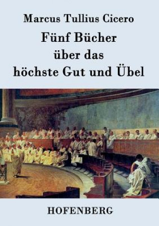 Funf Bucher uber das hoechste Gut und UEbel