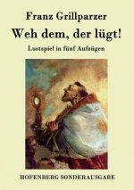 Weh dem, der lugt!