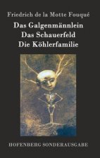 Galgenmannlein / Das Schauerfeld / Die Koehlerfamilie