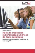 Hacia la produccion racionalizada de bancos de items calibrados