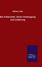 Futternoth, deren Vorbeugung und Linderung