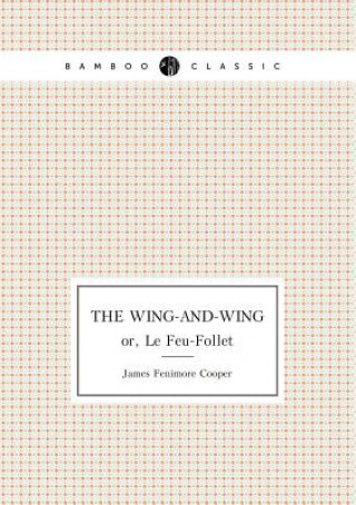 Wing-and-Wing Or, Le Feu-Follet