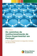 Os caminhos da institucionalizacao da Fisica Experimental em Portugal