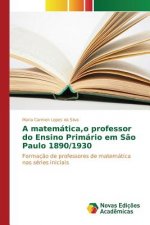 matematica, o professor do Ensino Primario em Sao Paulo 1890/1930