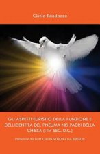 Gli aspetti euristici della funzione e dell'identita del pneuma dei padri della Chiesa (I-IV sec. D.C.)
