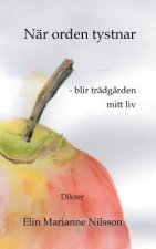 Nar orden tystnar - blir tradgarden mitt liv