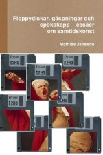 Floppydiskar, gaspningar och spoekskepp - essaer om samtidskonst