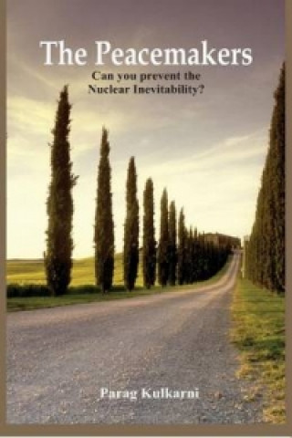 Peacemakers - Can You Prevent the Nuclear Inevitability?