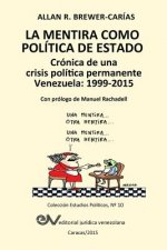 MENTIRA COMO POLITICA DE ESTADO. Cronica de una crisis politica permanente