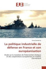 Politique Industrielle de Defense En France Et Son Europeanisation