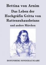 Leben der Hochgrafin Gritta von Rattenzuhausbeiuns