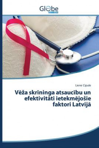 Vēza skrīninga atsaucību un efektivitāti ietekmējosie faktori Latvijā