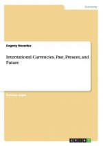International Currencies. Past, Present, and Future