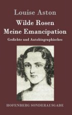 Wilde Rosen / Freischarler-Reminiscenzen / Meine Emancipation