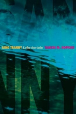 Sand Tranny & Other River Stories